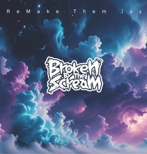 Broken By The Scream : Remake Them Joy